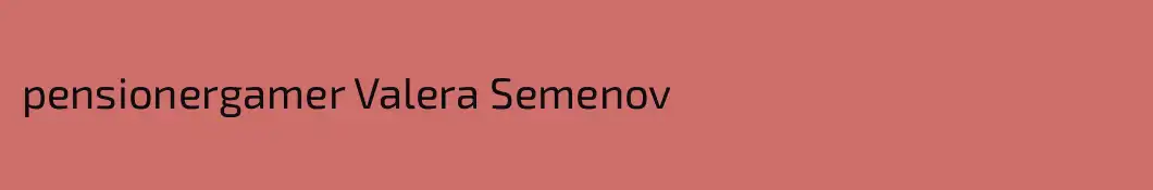 pensionergamer Valera Semenov